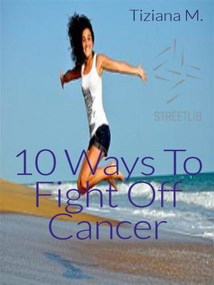 cover image of 10 Ways to Fight Off Cancer